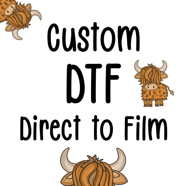 Custom DTF - Direct to Film